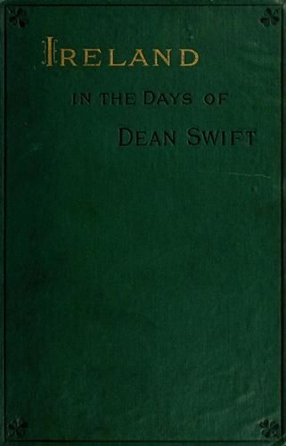 Ireland in the Days of Dean Swift (Irish Tracts, 1720 to 1734)