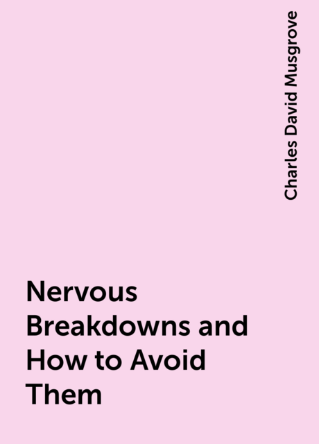 Nervous Breakdowns and How to Avoid Them