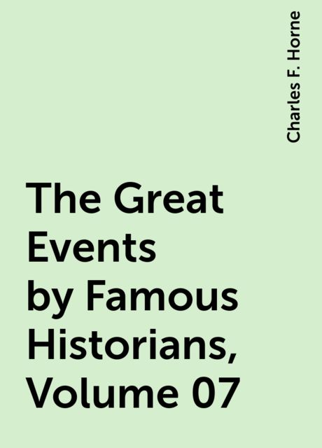 The Great Events by Famous Historians, Volume 07