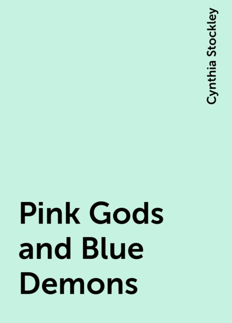 Pink Gods and Blue Demons
