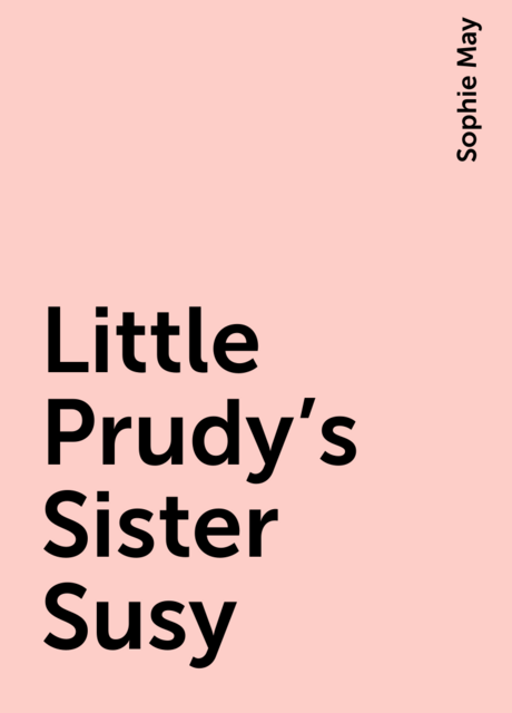 Little Prudy's Sister Susy