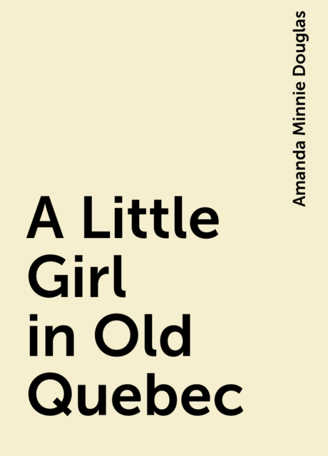 A Little Girl in Old Quebec