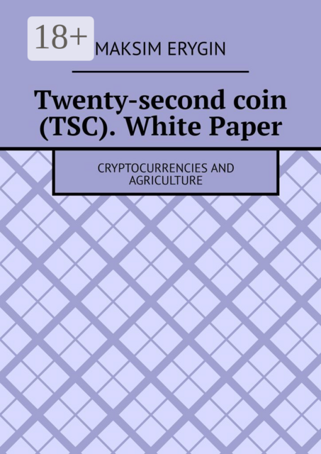 Twenty-second coin (TSC). White Paper. Cryptocurrencies and agriculture