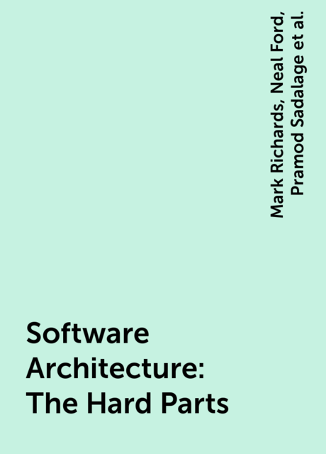 Software Architecture: The Hard Parts