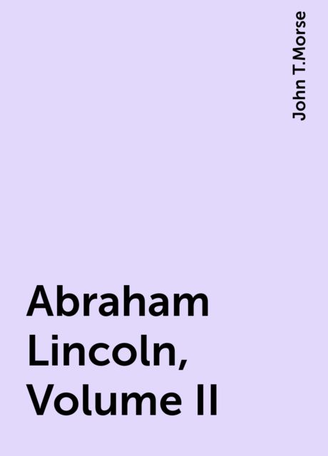 Abraham Lincoln, Volume II
