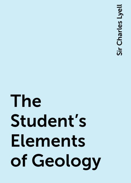 The Student's Elements of Geology