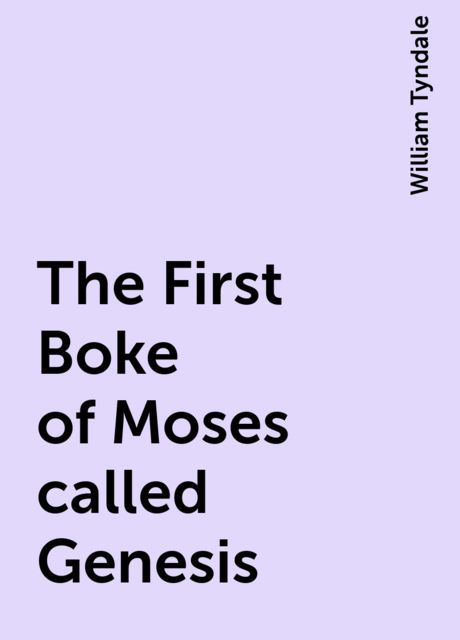 The First Boke of Moses called Genesis