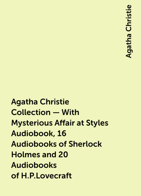 Agatha Christie Collection – With Mysterious Affair at Styles Audiobook,16 Audiobooks of Sherlock Holmes and 20 Audiobooks of H.P.Lovecraft