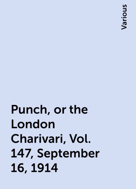 Punch, or the London Charivari, Vol. 147, September 16, 1914