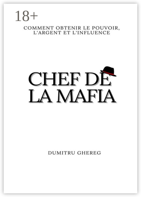 Chef de la mafia. Comment obtenir le pouvoir, l’argent et l’influence