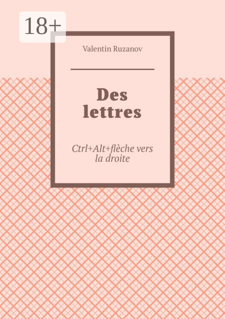 Des lettres. Ctrl+Alt+flèche vers la droite