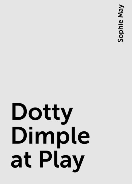 Dotty Dimple at Play