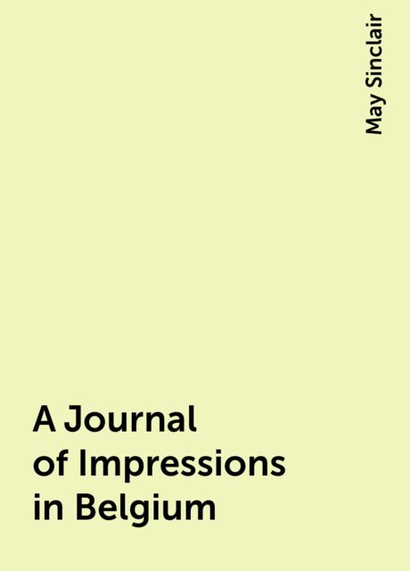 A Journal of Impressions in Belgium