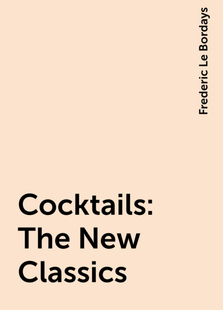 Cocktails: The New Classics
