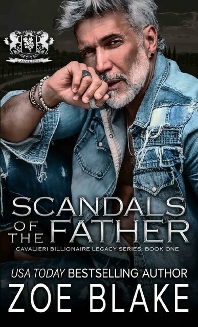 Scandals of the Father: A Dark Enemies to Lovers Romance (Cavalieri Billionaire Legacy Book 1), Zoe Blake