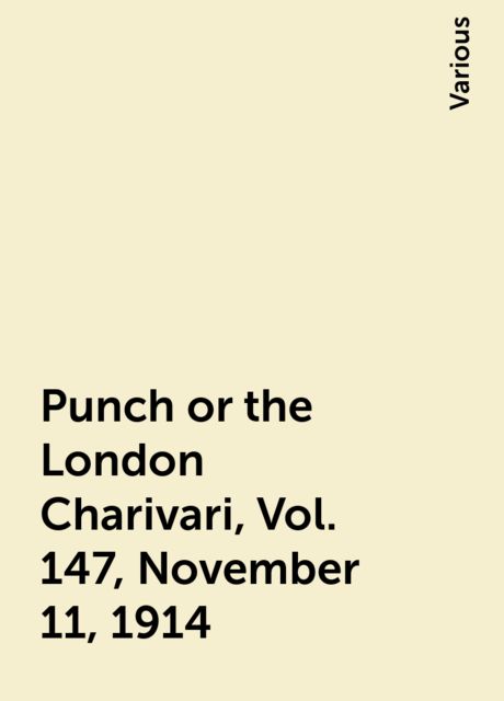 Punch or the London Charivari, Vol. 147, November 11, 1914