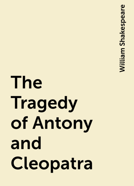 The Tragedy of Antony and Cleopatra