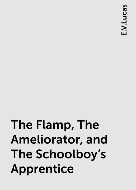 The Flamp, The Ameliorator, and The Schoolboy's Apprentice