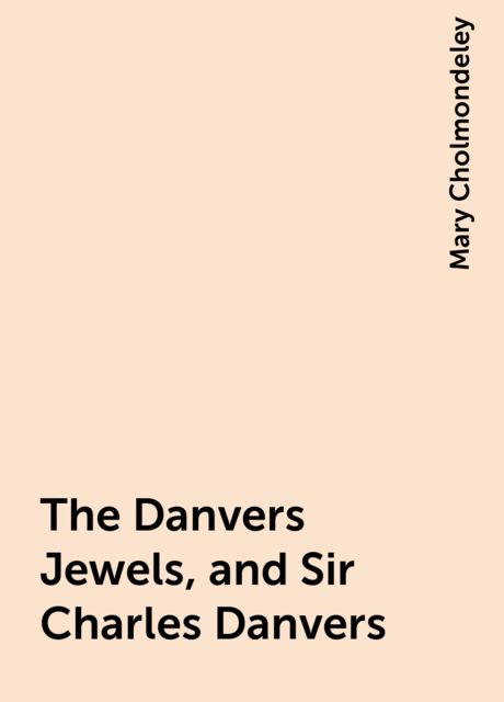 The Danvers Jewels, and Sir Charles Danvers