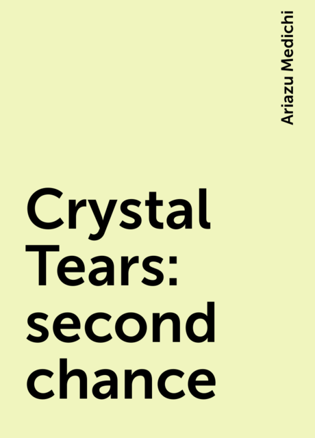 Crystal Tears: second chance