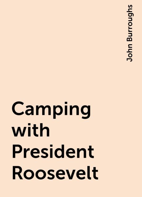 Camping with President Roosevelt