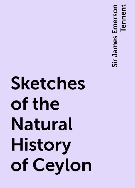 Sketches of the Natural History of Ceylon