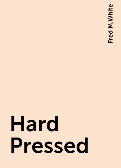 Hard Pressed