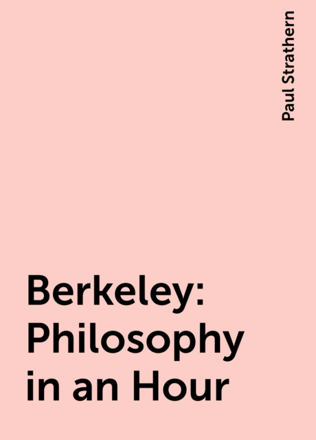 Berkeley: Philosophy in an Hour