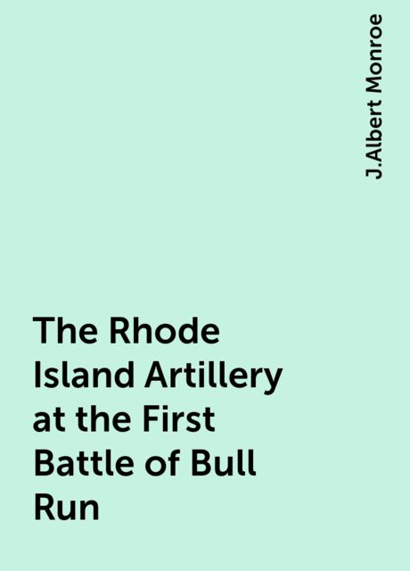 The Rhode Island Artillery at the First Battle of Bull Run