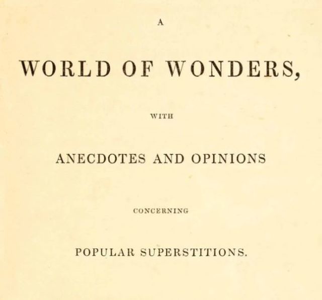 A World of Wonders, with Anecdotes and Opinions Concerning Popular Superstitions