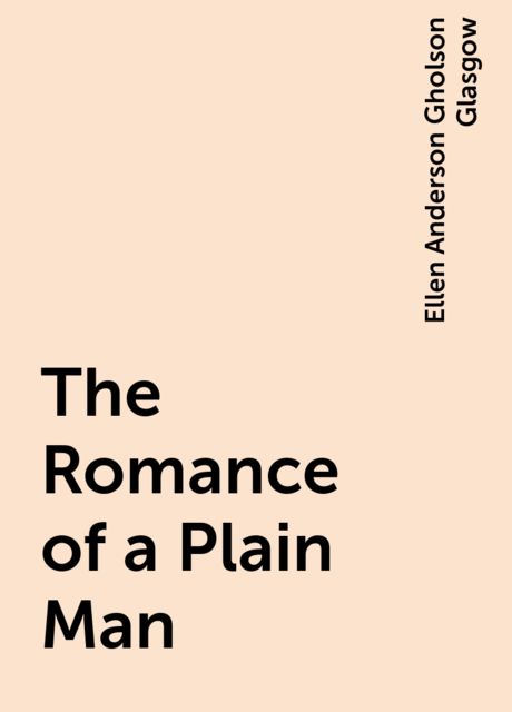 The Romance of a Plain Man