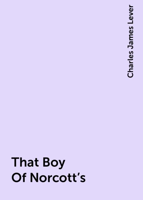 That Boy Of Norcott's