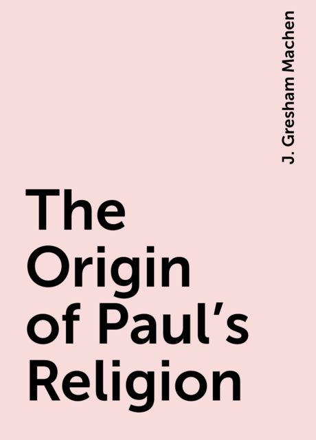 The Origin of Paul's Religion