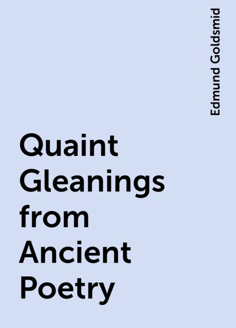 Quaint Gleanings from Ancient Poetry