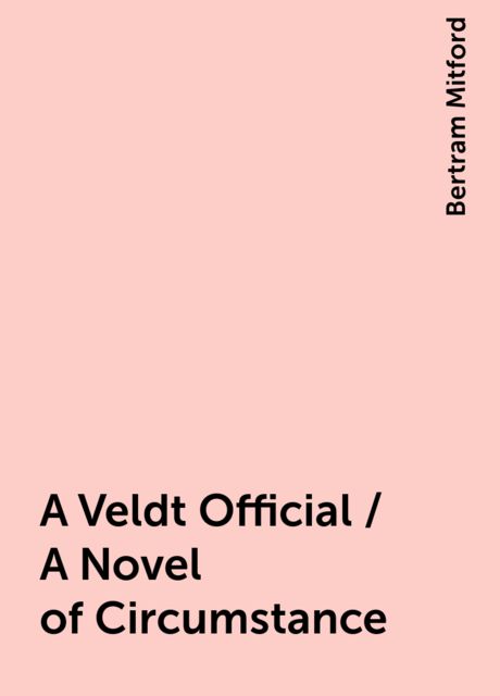 A Veldt Official / A Novel of Circumstance