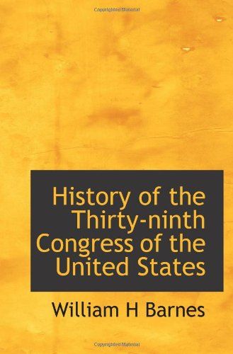 History of the Thirty-Ninth Congress of the United States
