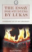 Fahrenheit 451 by Ray Bradbury The essay for studying by Lukas. Illustrated