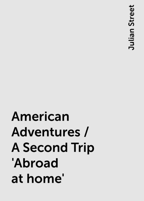 American Adventures / A Second Trip 'Abroad at home'