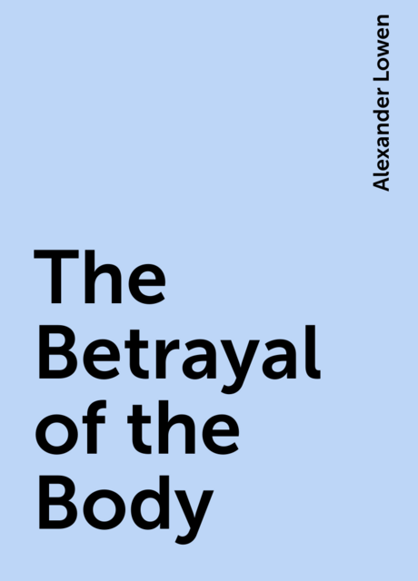 The Betrayal of the Body