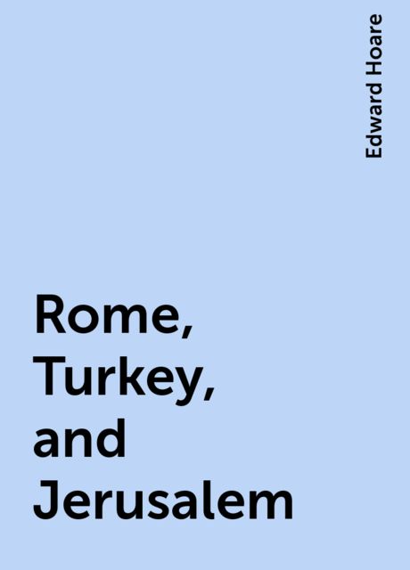 Rome, Turkey, and Jerusalem
