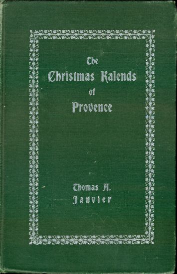 The Christmas Kalends of Provence / And Some Other Provençal Festivals