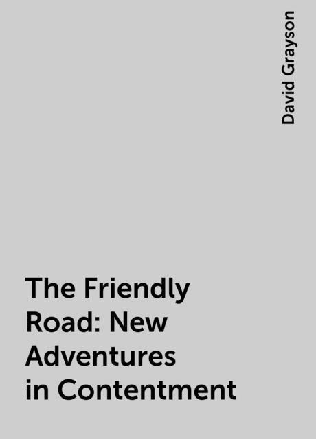 The Friendly Road: New Adventures in Contentment