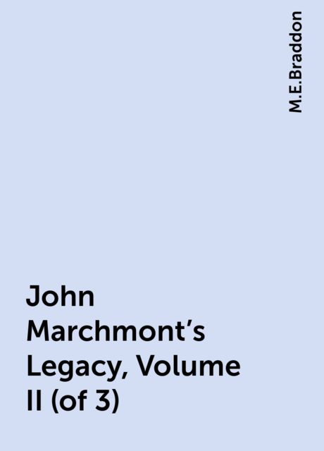 John Marchmont's Legacy, Volume II (of 3)