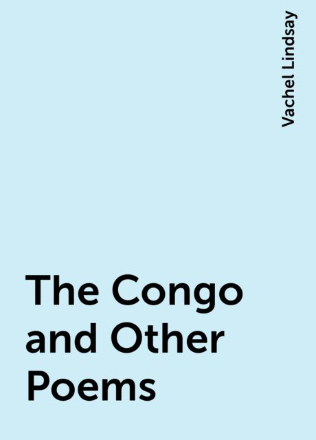 The Congo and Other Poems