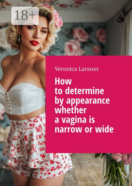 How to determine by appearance whether a vagina is narrow or wide