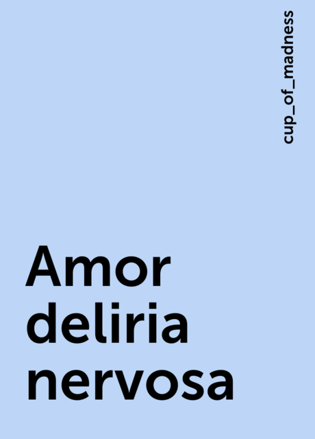 Amor deliria nervosa