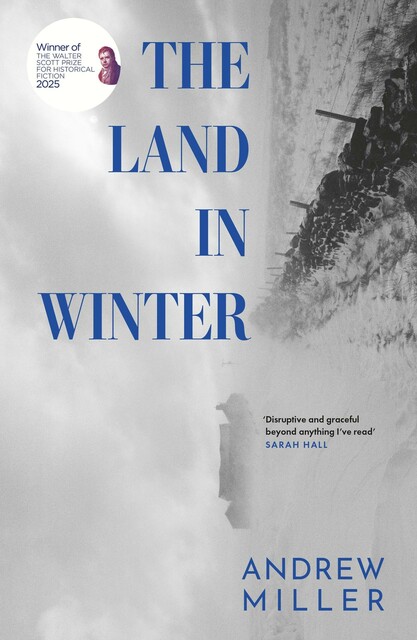 The Land in Winter: Winner of the Walter Scott Prize for Historical Fiction