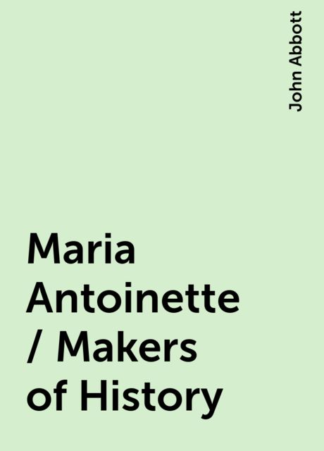 Maria Antoinette / Makers of History