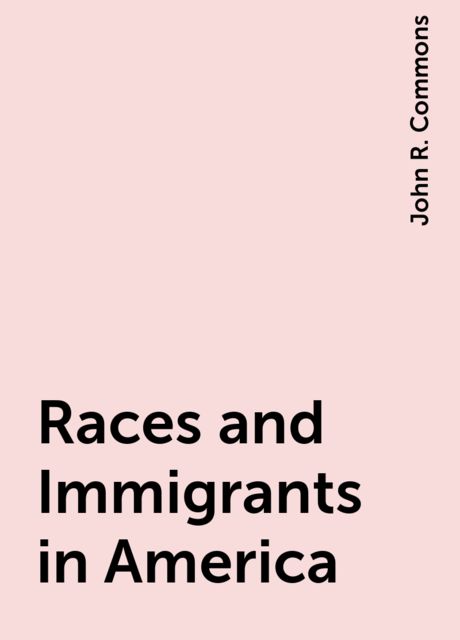Races and Immigrants in America