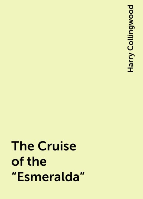 The Cruise of the "Esmeralda"
